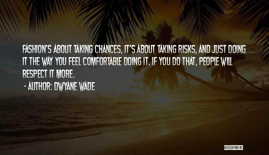 Chances And Risks Quotes By Dwyane Wade