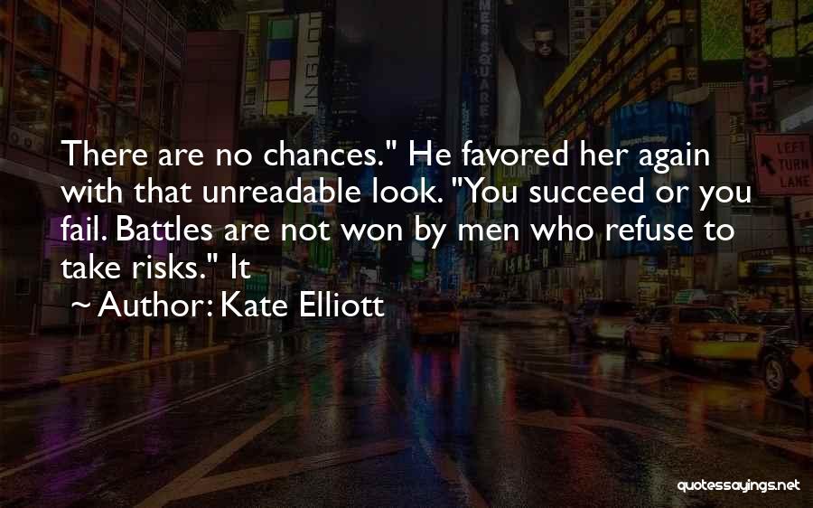 Chances And Risks Quotes By Kate Elliott