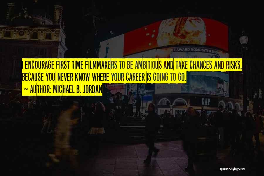 Chances And Risks Quotes By Michael B. Jordan