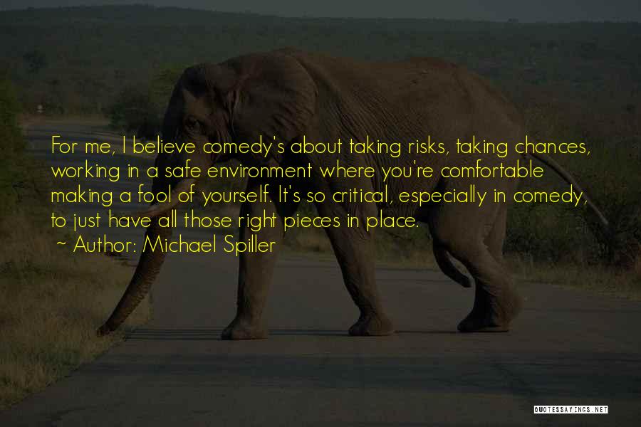 Chances And Risks Quotes By Michael Spiller