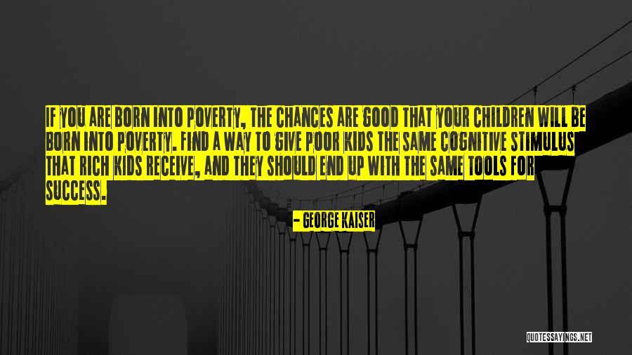Chances For Success Quotes By George Kaiser Chances For Success Quotes By George Kaiser