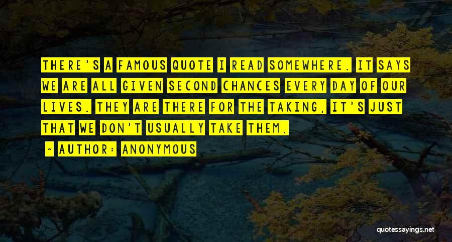 Chances Given Quotes By Anonymous