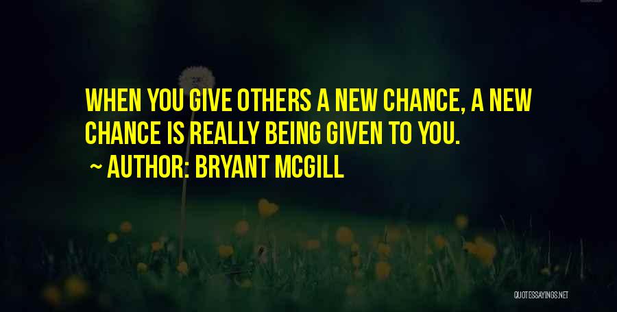 Chances Given Quotes By Bryant McGill