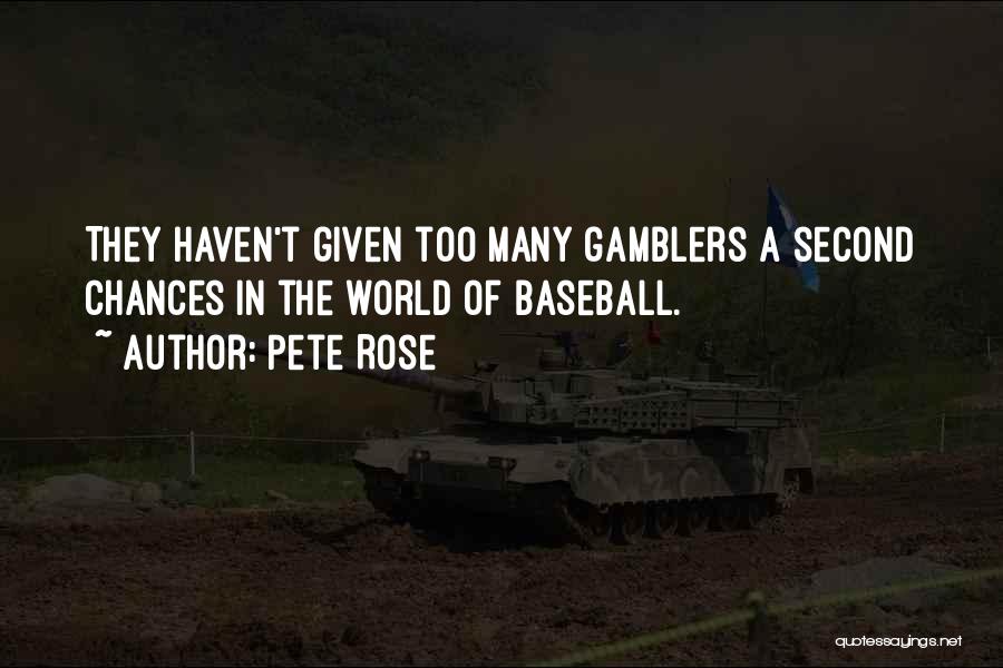 Chances Given Quotes By Pete Rose