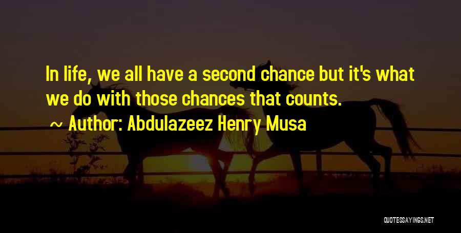 Chances In Life Quotes By Abdulazeez Henry Musa