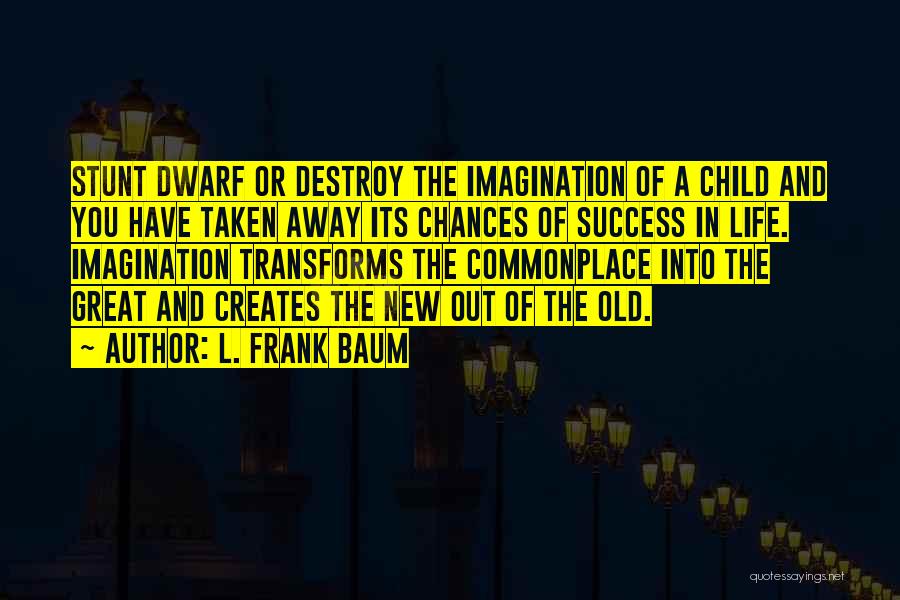 Chances In Life Quotes By L. Frank Baum