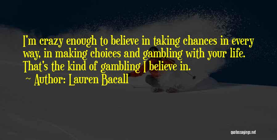 Chances In Life Quotes By Lauren Bacall