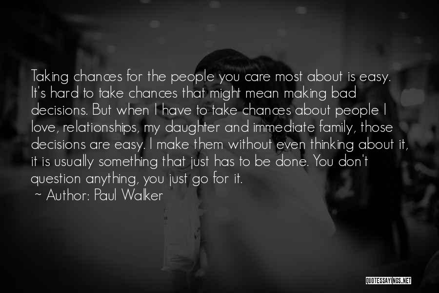 Chances In Relationships Quotes By Paul Walker