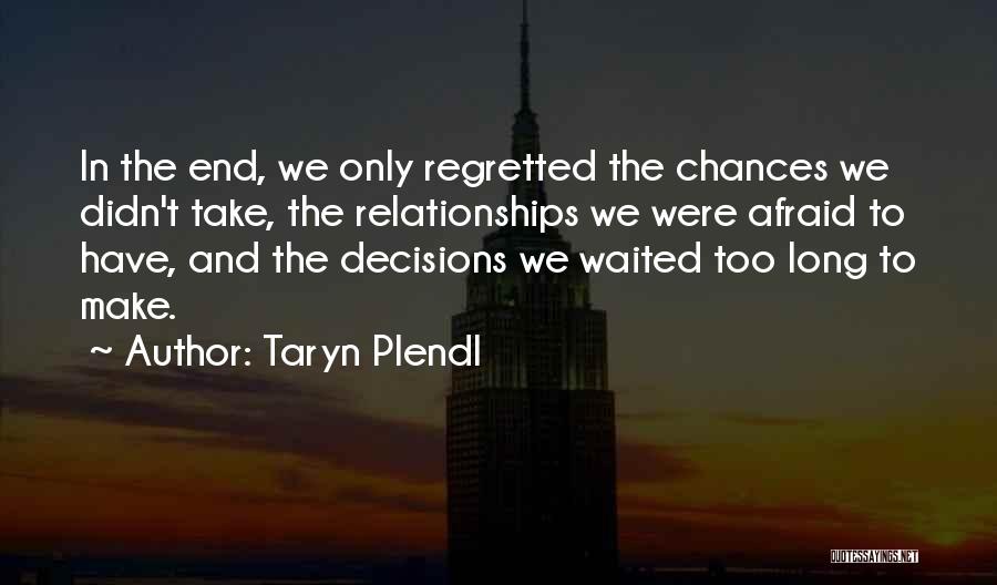 Chances In Relationships Quotes By Taryn Plendl
