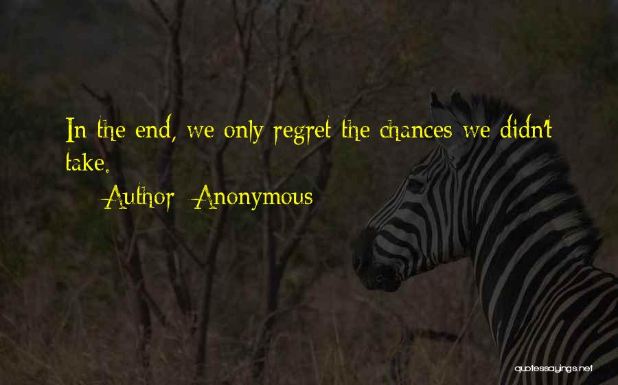 Chances Regret Quotes By Anonymous