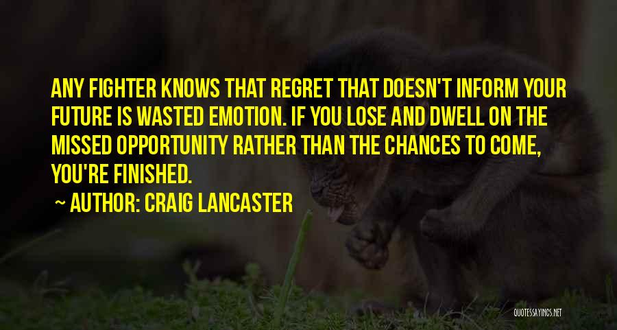 Chances Regret Quotes By Craig Lancaster