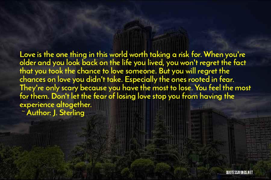 Chances Regret Quotes By J. Sterling