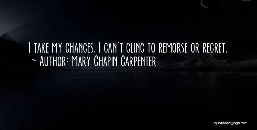 Chances Regret Quotes By Mary Chapin Carpenter