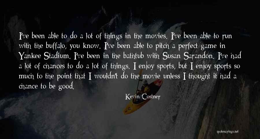 Chances Run Out Quotes By Kevin Costner Chances Run Out Quotes By Kevin Costner