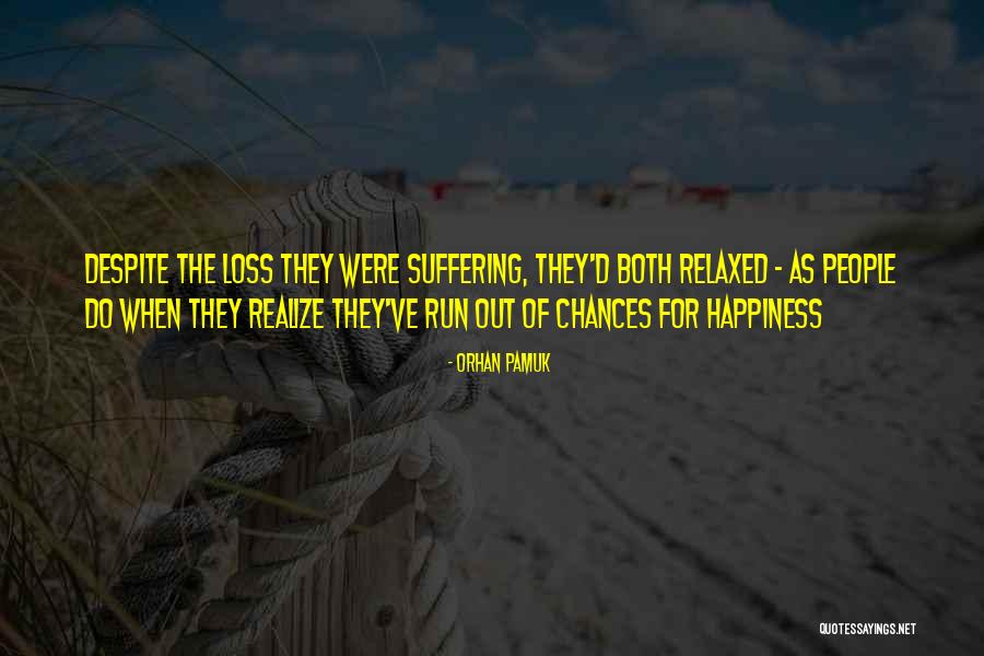 Chances Run Out Quotes By Orhan Pamuk Chances Run Out Quotes By Orhan Pamuk