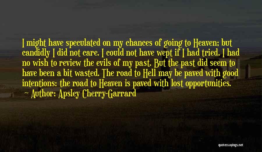 Chances Wasted Quotes By Apsley Cherry-Garrard