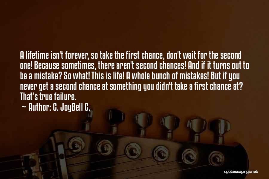 Chances You Don't Take Quotes By C. JoyBell C.