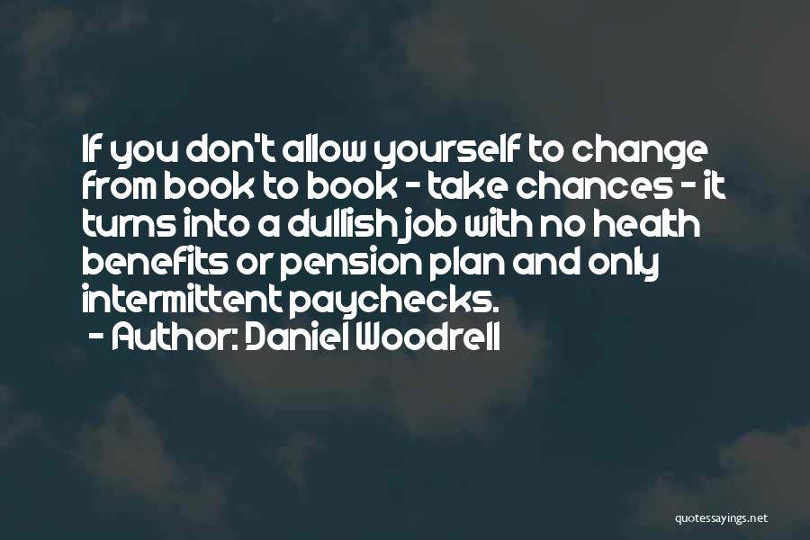 Chances You Don't Take Quotes By Daniel Woodrell