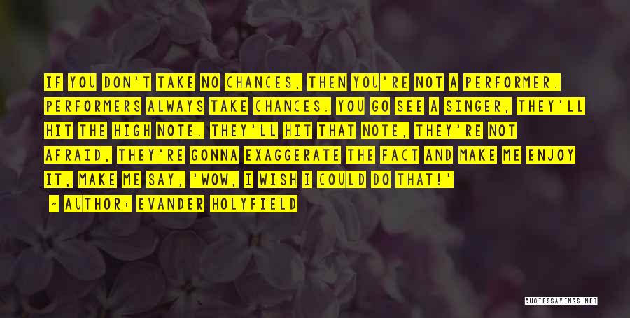 Chances You Don't Take Quotes By Evander Holyfield