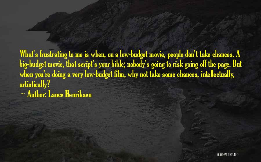 Chances You Don't Take Quotes By Lance Henriksen