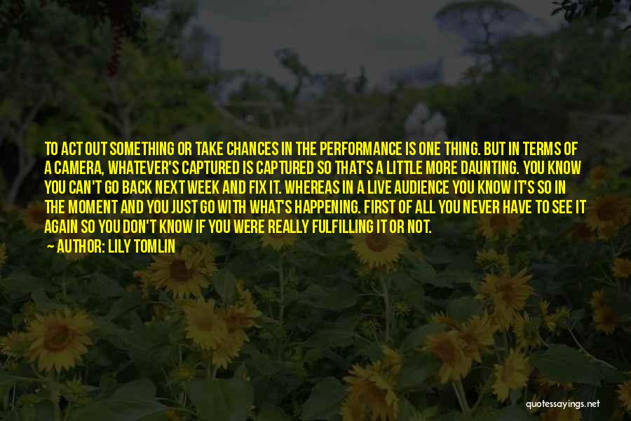 Chances You Don't Take Quotes By Lily Tomlin