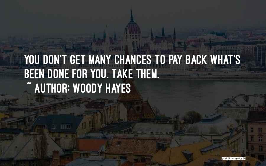 Chances You Don't Take Quotes By Woody Hayes