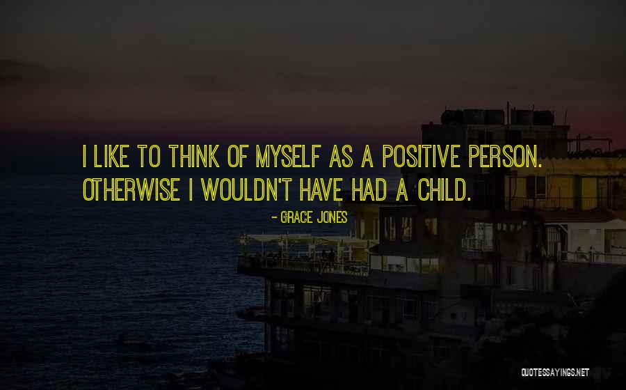 Chanchai Sooksawan Quotes By Grace Jones Chanchai Sooksawan Quotes By Grace Jones