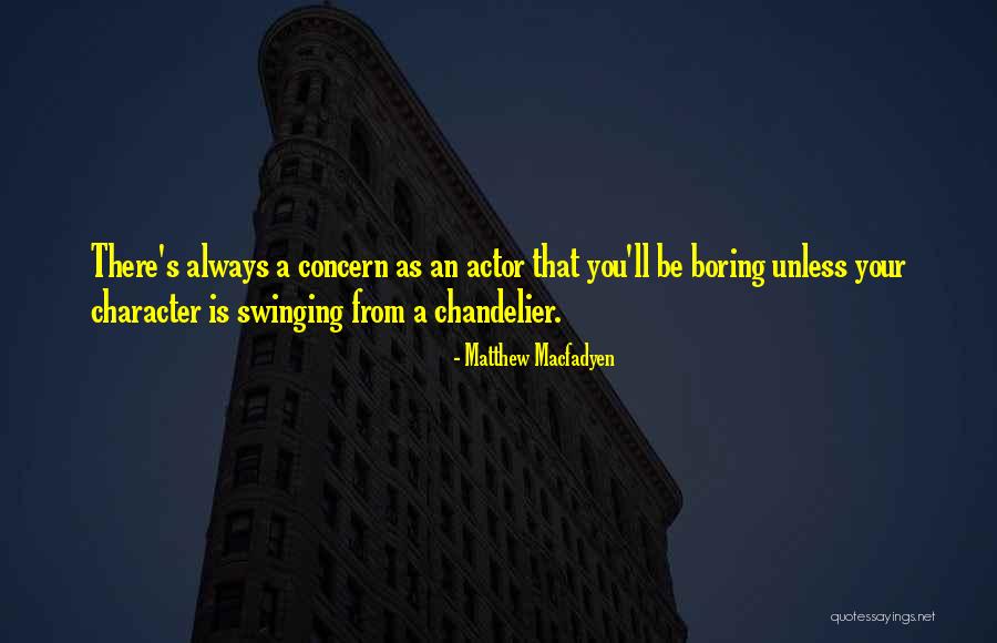 Chandelier Quotes By Matthew Macfadyen Chandelier Quotes By Matthew Macfadyen