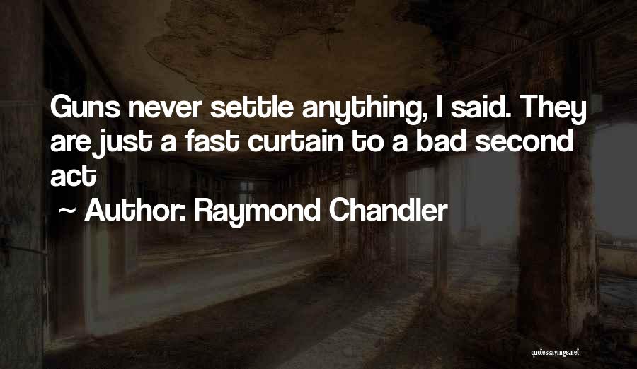 Chandler Raymond Quotes By Raymond Chandler