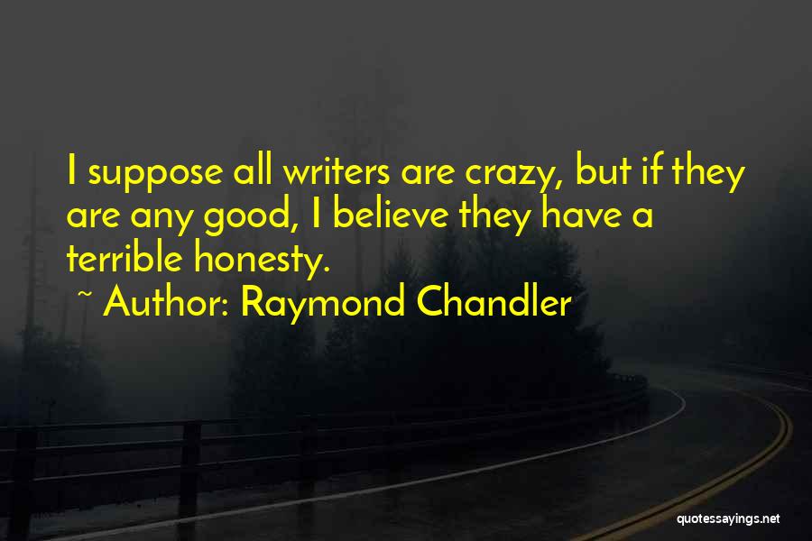 Chandler Raymond Quotes By Raymond Chandler