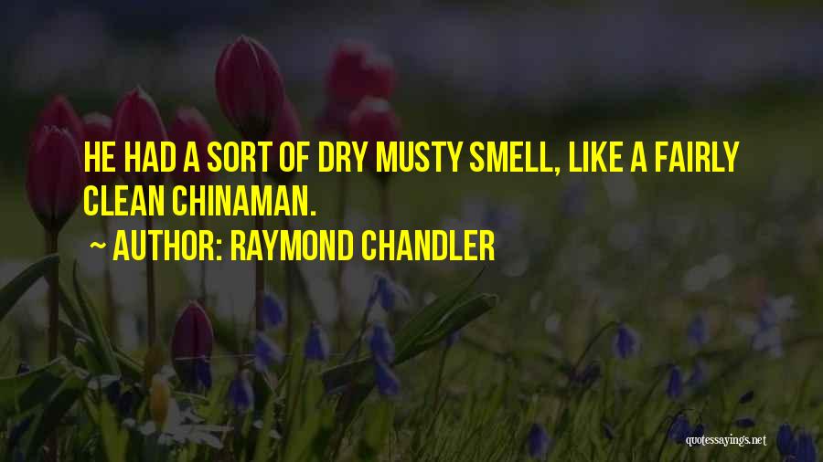 Chandler Raymond Quotes By Raymond Chandler