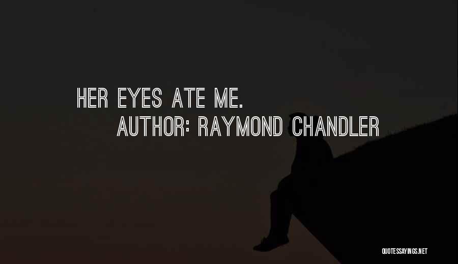 Chandler Raymond Quotes By Raymond Chandler