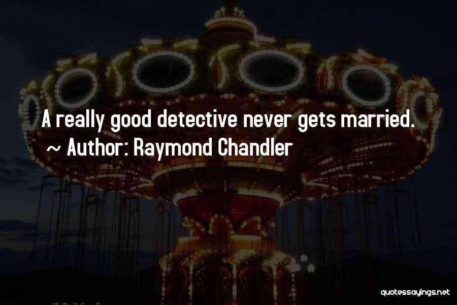 Chandler Raymond Quotes By Raymond Chandler