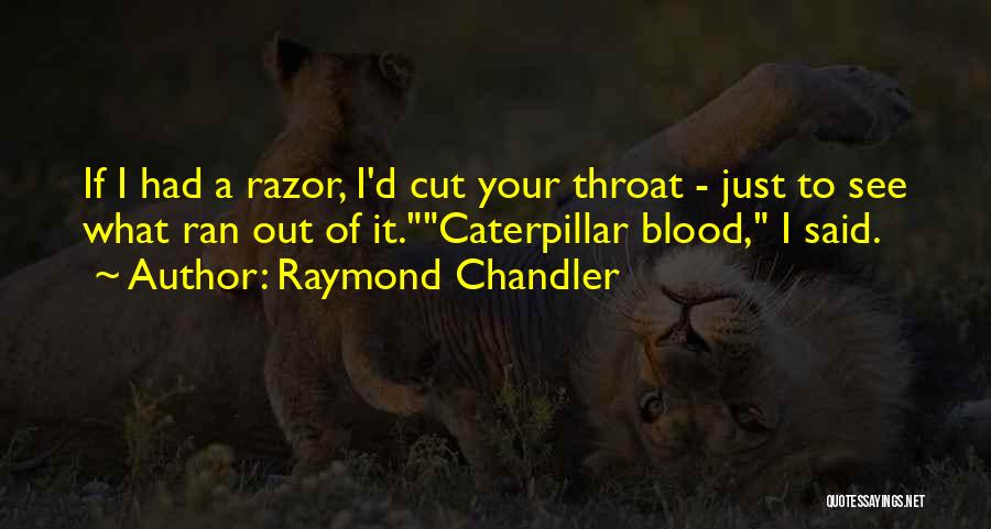 Chandler Raymond Quotes By Raymond Chandler