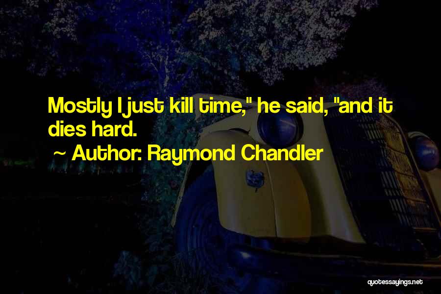 Chandler Raymond Quotes By Raymond Chandler