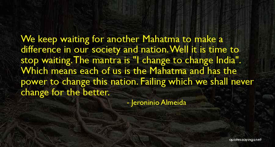 Change 4 Life Quotes By Jeroninio Almeida