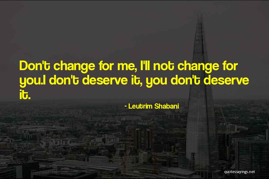 Change 4 Life Quotes By Leutrim Shabani