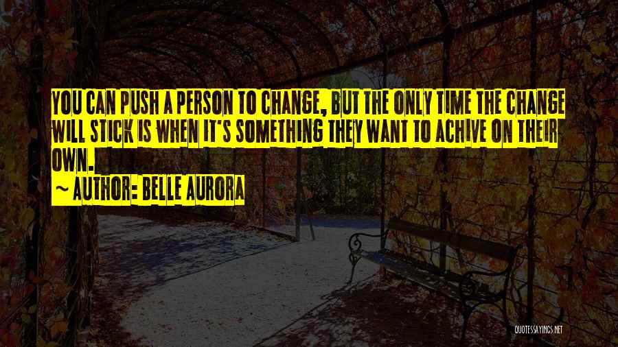 Change A Person Quotes By Belle Aurora