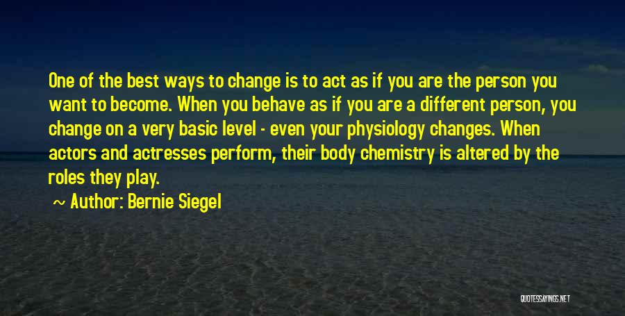 Change A Person Quotes By Bernie Siegel