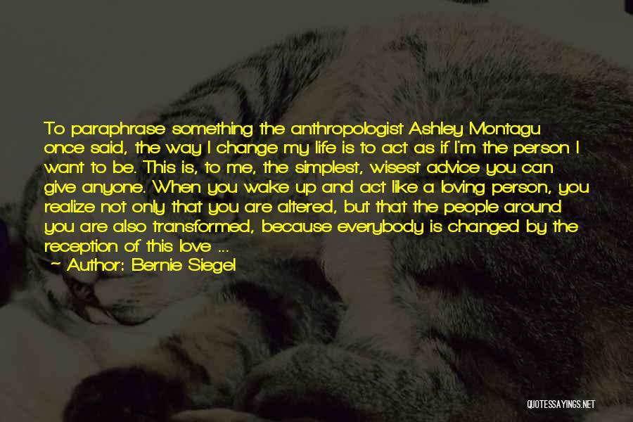 Change A Person Quotes By Bernie Siegel