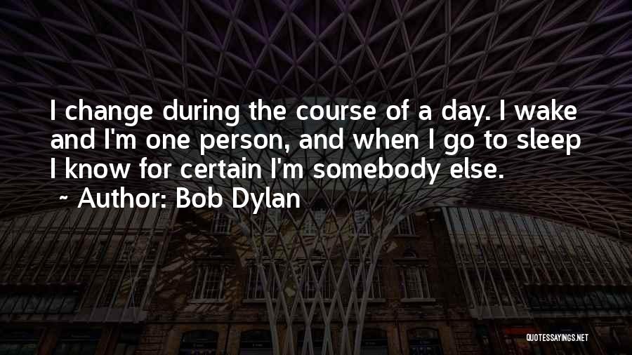 Change A Person Quotes By Bob Dylan