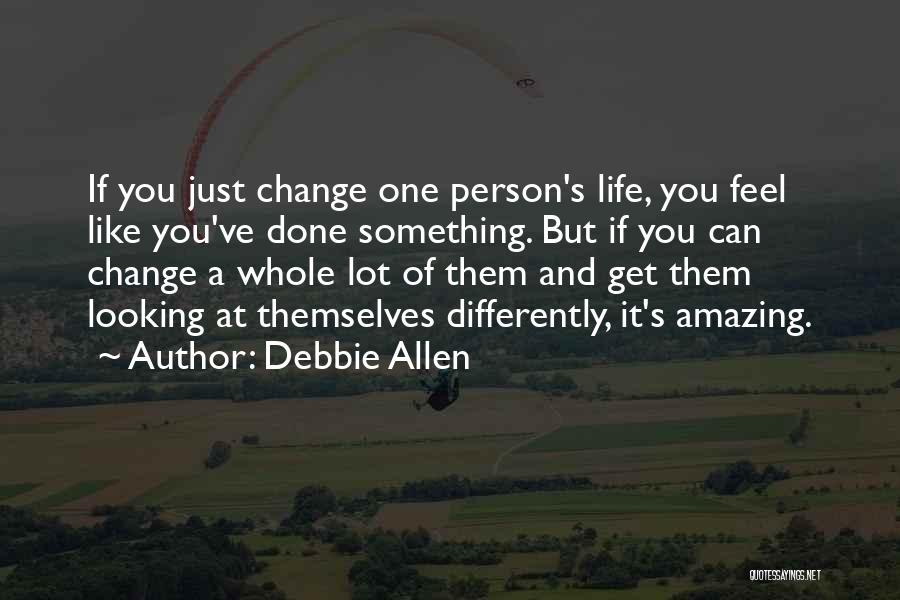 Change A Person Quotes By Debbie Allen