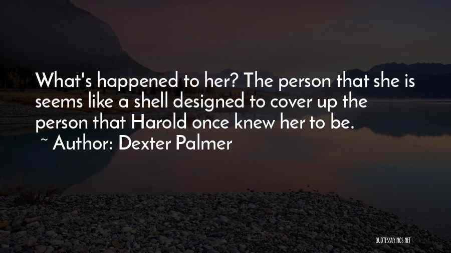 Change A Person Quotes By Dexter Palmer