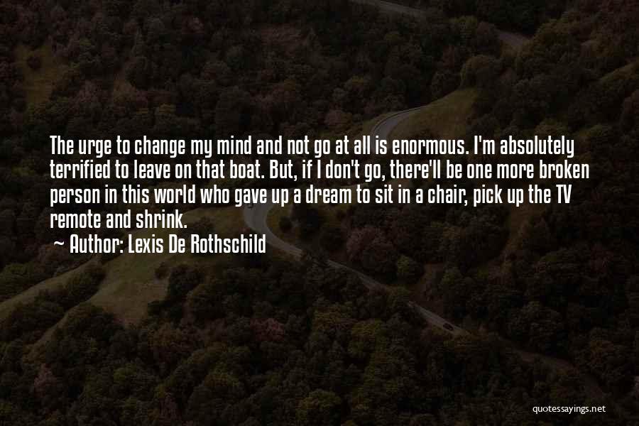 Change A Person Quotes By Lexis De Rothschild