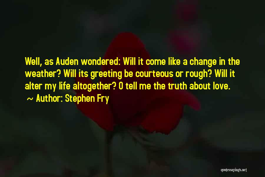 Change About Love Quotes By Stephen Fry