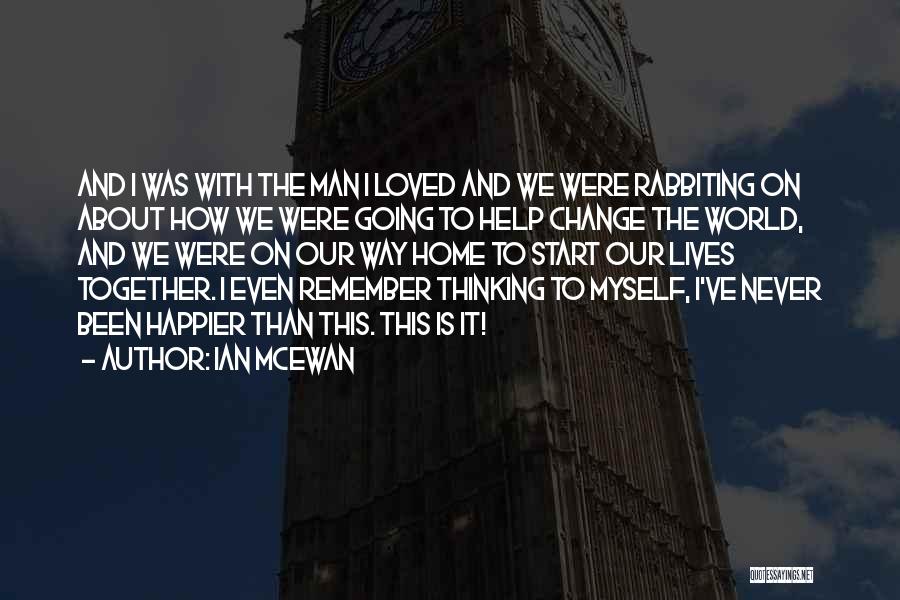 Change About Myself Quotes By Ian McEwan