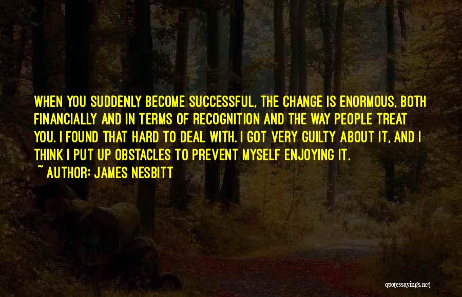 Change About Myself Quotes By James Nesbitt