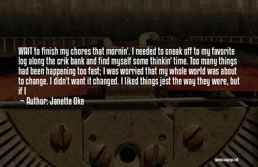 Change About Myself Quotes By Janette Oke