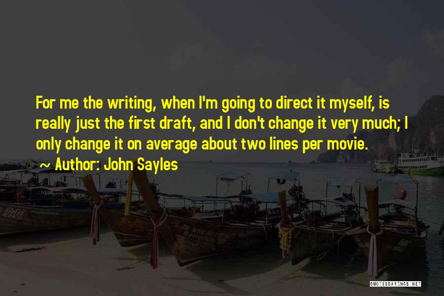Change About Myself Quotes By John Sayles