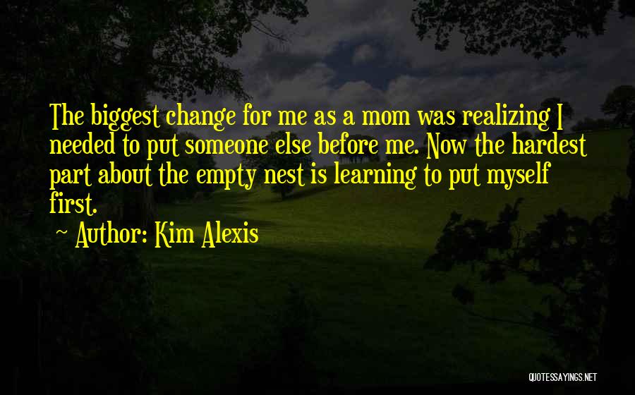 Change About Myself Quotes By Kim Alexis